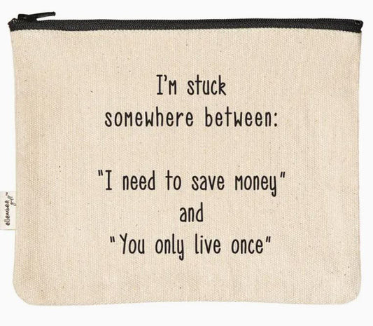 "Stuck Between Save & YOLO" Zipper Pouch