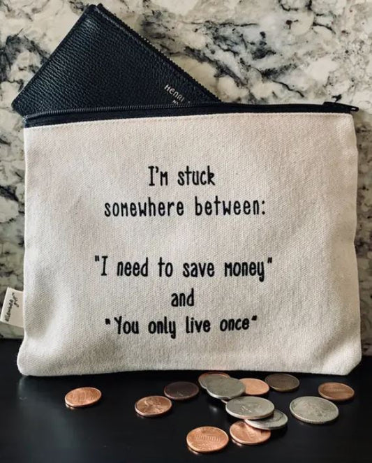 "Stuck Between Save & YOLO" Zipper Pouch